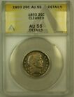 1893 Barber Silver Quarter 25C Anacs Au-55 Details Cleaned (Rs) (Undergraded)