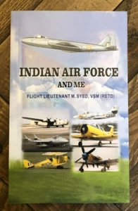 Indian Air Force and Me-Flight Lieutenant M. Syed, VSM (RETD) Paperback - Picture 1 of 9