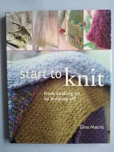 START TO KNIT from Casting On to Binding Off - Gina Macris - 128 pages Hardback - Picture 1 of 4