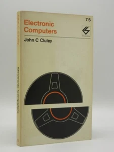 Electronic Computers JOHN C. CLULEY 1967 1st Edition Vintage Computing - Foto 1 di 8
