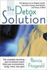 The Detox Solution: The Missing Link To Radiant Health, Abundant Energy, Ideal W