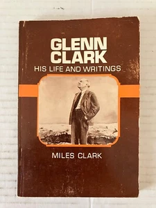 Glenn Clark His Life and Writings by Miles Clark 1975 Paperback - Picture 1 of 8