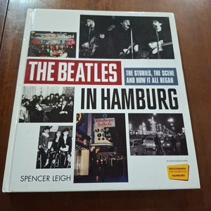 The Beatles in Hamburg : The Stories Scene How It All Began by Spencer Leigh  - Foto 1 di 10