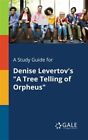A Study Guide for Denise Levertov's "A Tree Telling of Orpheus", Brand New, F...