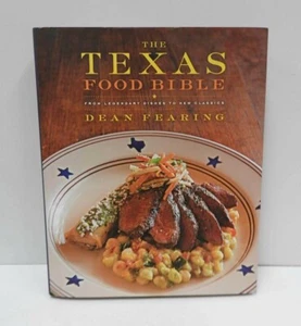 The Texas Food Bible: From Legendary Dishes to New Classics by Dean Fearing - Picture 1 of 3