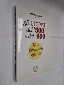 GLI UTOPISTI DEL 500 E DEL 600 MORO CAMPANELLA BACONE - BALDINI - ARMANDO - 2005 - Picture 1 of 1