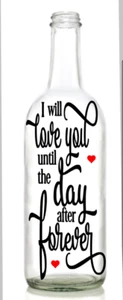 Vinyl Decal Sticker for Wine bottle I WILL LOVE YOU UNTIL VALENTINE WEDDING  - Picture 1 of 2