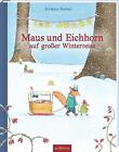 Kristina Andres; Kristina Andres / Maus und Eichhorn - Die große Reise im Winter