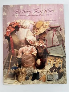 The Way They Wore : Doll Costumes and Accessories, 1850-1925 by Florence... - Imagen 1 de 5