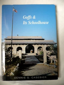 Goffs & Its Schoolhouse by Dennis Casebier, Hardcover, Signed, CA Mojave Desert - Foto 1 di 9