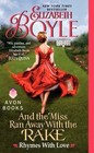 And the Miss Ran Away With the Rake: Rhymes With Love by Boyle, Elizabeth , mass