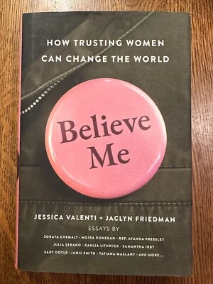 SIGNED Believe Me by Jaclyn Friedman & Jessica Valenti 2020 HC FEMINIST THEORY - Image 1 of 4