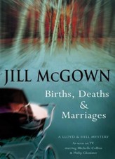 Births, Deaths and Marriages (A Lloyd & Hill mystery) By Jill McGown