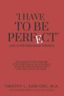 "I Have To Be Perfect": (And Other Parsonage Heresies) By Sanford M.A.