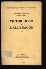 Victor Hugo Et L Allemagne Ii Bibliotheque De Litterature Et D Histoire No 3