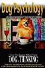 Dog Psychology: How to Know What Your Dog is Thinking, Understanding Your Best F
