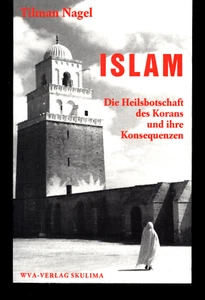 TILMAN NAGEL ISLAM DIE HEILSBOTSCHAFT DES KORANS UND IHRE KONSEQUENZEN GERMAN - Imagen 1 de 1