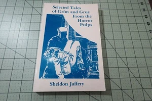 SELECTED TALES OF GRIM AND GRUE FROM THE HORROR PULPS BY SHELDON JAFFERY - Picture 1 of 4