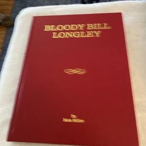 Bloody Bill Longley by Rick Miller Ltd Edition #4 of 500 hardcover signed - Imagen 1 de 5