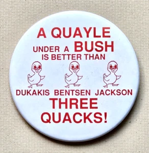 QUAYLE under BUSH better than THREE QUACKS (Dukakis Bentsen Jackson) Button 1988 - Picture 1 of 3