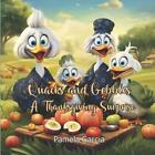 Quacks and Gobbles: A Thanksgiving Surprise by Pamela Garcia Paperback Book