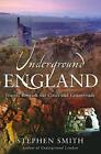 Underground England: Travels Beneath Our Cities and Country (The Hungry Student)