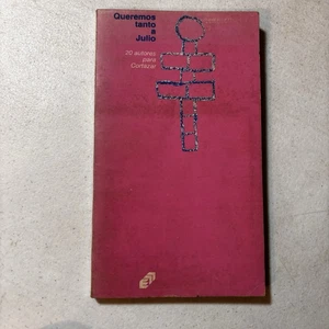 Queremos Tanto A Julio 20 Autores Para Cortázar  - Picture 1 of 4