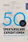 50 Spektakulare Expeditionen Reisen Die Unsere We  Buch  Zustand Sehr Gut