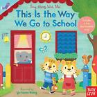 This Is the Way We Go to School: Sing Along with Me! ( - Board Book NEW Crow, N
