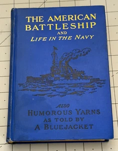 The American Battleship & Life in the Navy Humorous Yarns by a Bluejacket 1906 - Imagen 1 de 11