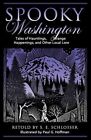 Spooky Washington  Tales Of Hauntings Strange Happenings And Other Local L