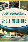 Tim Hollis Lost Attractions of the Smoky Mountains (Taschenbuch) Lost