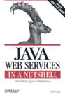Java Web Services in a Nutshell : A Desktop Quick Reference Kim T