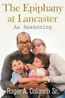 The Epiphany at Lancaster: An Awakening by Roger A. Culbreth, Sr (English) Paper