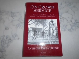 On Crown Service: A History of the HM Colonial and Overseas Services 1837-1997 - Picture 1 of 7