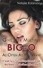 Give Her Multiple Big-O As Often As You Want: 87 Simple By Natalie Robinson New