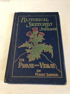 Historical Sketches of Scotland in Prose and Verse Mary Leslie 1900s HC - Imagen 1 de 22