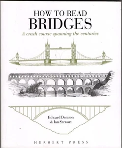 How to Read Bridges: A Crash Course Spanning the Centuries : Edward Denison - Picture 1 of 2