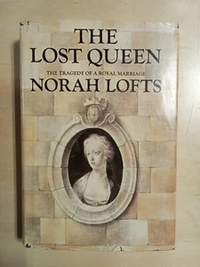 The Lost Queen: The Tragedy of A Royal Marriage by Norah Lofts 1969 Hardcover - Picture 1 of 2