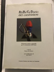 ABBECEDARIO DEL CARABINIERE DIZIONARIO STORICO ARMA CARABINIERI EDIZIONE 1996 - Foto 1 di 12