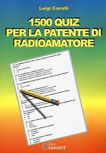 Libri Luigi Cavalli - 1500 Quiz Per La Patente Di Radioamatore - Foto 1 di 1