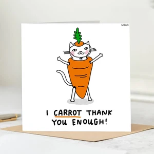 "Funny Thank You Card | Cute Cat Pun 'I Carrot Thank You Enough' | Quirky Apprec - Picture 1 of 2