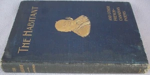 THE HABITANT AND OTHER FRENCH CANADIAN POEMS 1902 Putnam USA HB Canada Poetry - Picture 1 of 1
