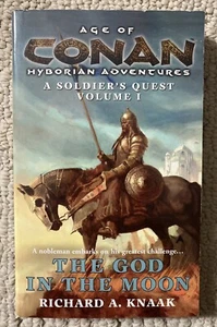 THE GOD IN THE MOON-A Soldier’s Quest-Vol. 1-Age Of Conan-Richard A. Knaak- NEW! - Picture 1 of 3