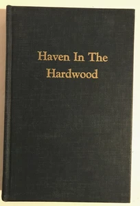 Haven in the Hardwoods  The History of Pickens WV 1971 HB 294 pages B&W photos - Bild 1 von 12