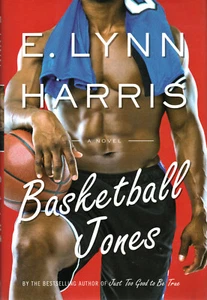 BASKETBALL JONES (a Novel) by E. Lynn Harris 2009 Hardcover Gay Fiction 256 Pgs. - Picture 1 of 2