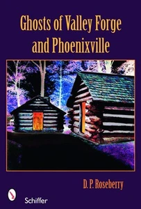 Ghosts of Valley Forge and Phoenixville by D.P. Roseberry (English) Paperback Bo - Picture 1 of 1