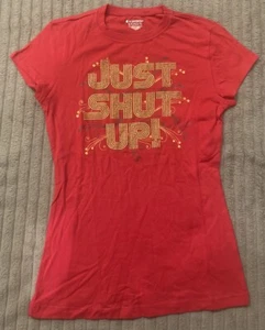 Just Shut up Juniors graphic T-Shirt Small 3/5 Red Funny, Humorous S New ￼ - Picture 1 of 4