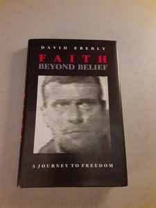 SIGNED Faith Beyond Belief: A Journey to Freedom by David Eberly (HC, 2001) VG+ - Foto 1 di 6