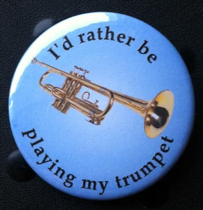 "I'd rather be playing my trumpet" badge: trumpeter player pin button brass - Picture 1 of 1